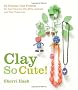Clay So Cute!