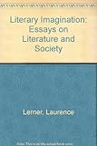 The literary imagination : essays on literature and society