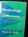Musicology and difference : gender and sexuality in music scholarship