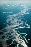 A story of six rivers : history, culture and ecology