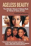 Ageless Beauty The Ultimate Skincare and Makeup Guide for Women and Teens of Color