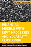 Financial Models with Levy Processes and Volatility Clustering (Frank J. Fabozzi Series)