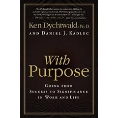 With Purpose: Going from Success to Significance in Work and Life