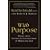 With Purpose: Going from Success to Significance in Work and Life