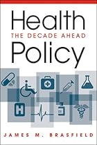 Health Policy: The Decade Ahead Health Policy: The Decade Ahead