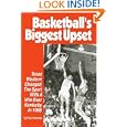 Basketball's Biggest Upset: Texas Western Changed The Sport With A Win Over Kentucky In 1966 by Ray Sanchez