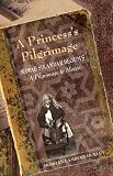 A Princess's Pilgrimage: Nawab Sikandar Begum's A Pilgrimage to Mecca