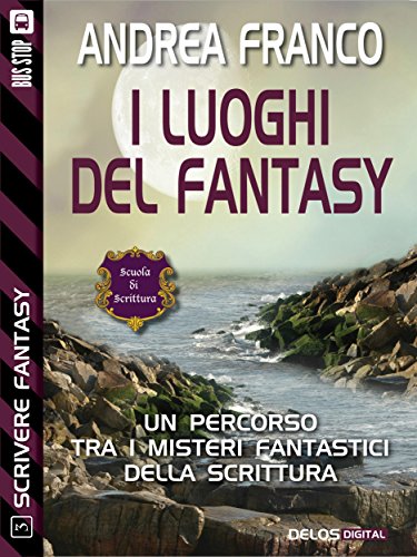 I luoghi del fantasy (Scuola di scrittura Scrivere Fantasy) (Italian Edition)