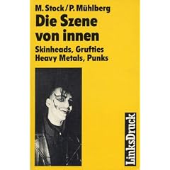 Die Szene von Innen. Skinheads, Grufties, Heavy Metals, Punks