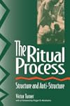 The Ritual Process: Structure and Ant...