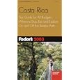 Fodor's Costa Rica 2003: The Guide for All Budgets, Where to Stay, Eat, and Explore On and Off the Beaten Path (Fodor's... by Fodor's