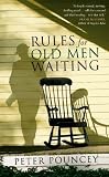 Rules for Old Men Waiting: A Novel