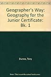 The geographer's way 1 : geography for the Junior Certificate