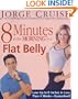 8 Minutes in the Morning to a Flat Belly: Lose Up to 6 Inches in Less than 4 Weeks--Guaranteed!