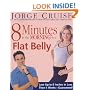 8 Minutes in the Morning to a Flat Belly: Lose Up to 6 Inches in Less than 4 Weeks--Guaranteed!