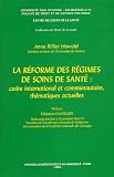 Revue PU Aix-Marseille  / La reforme des regimes de soins de sante : cadre international et communautaire, thematiques actuelles