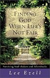 Finding God When Lifes Not Fair: Surviving Soul-Shakers and Aftershocks