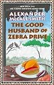 GOOD HUSBAND OF ZEBRA DRIVE (PRECIOUS RAMOTSWE, NO 8) by Alexander McCall Smith