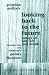 Looking Back to the Future: 1990-1970 (Critical Voices in Art, Theory and Culture)