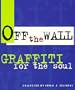 Off the Wall: Graffiti for the Soul