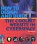 How to Design and Build the Coolest Website in Cyberspace