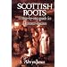 Scottish Roots: A Step-by-Step Guide for Ancestor-Hunters