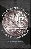 Roman Imperial Policy from Julian to Theodosius (Studies in the History of Greece and Rome)