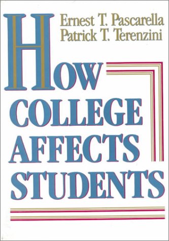 How College Affects Students: Findings and Insights from Twenty Years of Research (The Jossey-Bass Higher and Adult Education Series)