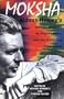 Moksha: Aldous Huxley's Classic Writings on Psychedelics and the Visionary Experience