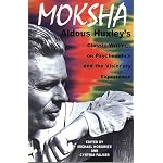 Moksha: Aldous Huxley's Classic Writings on Psychedelics and the Visionary Experience book cover