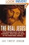 The Real Jesus: The Misguided Quest for the Historical Jesus and the Truth of the Traditional Gospels