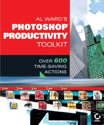 Al Ward's Photoshop Productivity Toolkit: Over 600 Time-Saving Actions