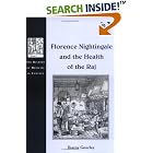 Click here to buy Florence Nightingale and the Health of the Raj (History of Medicine in Context) by  Jharna Gourlay.