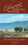 David and the Bear Lake Monster: A Family Saga in Bear Lake, Idaho
