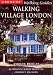 Walking Village London: 22 Original Walks Through London's Villages (Globetrotter Walking Guides)