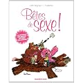 B�tes de sexe ! : La sexualit� des animaux expliqu�e aux humains