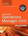 Microsoft Operations Manager 2005 Unleashed (MOM): With A Preview of Operations Manager 2007