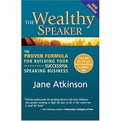 The Wealthy Speaker: The Proven Formula for Building Your Successful Speaking Business
