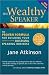 The Wealthy Speaker: The Proven Formula for Building Your Successful Speaking Business