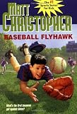 Baseball Flyhawk (Matt Christopher Sports Classics)