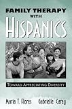 Family Therapy with Hispanics: Toward Appreciating Diversity