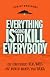 Everything Is Going to Kill Everybody