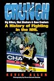 Crunch: Big Hitters,Shot Blockers & Bone Crushers: A History of Fighting in the Nhl