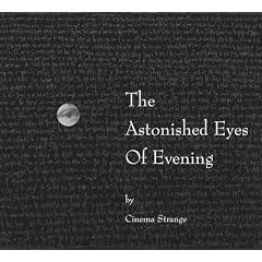 the astonished eyes of evening