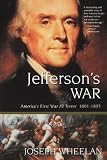 Jefferson s War: America s First War on Terror 1801-1805