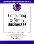 Consulting to Family Businesses: Contracting, Assessment, and Implementation (Organizational Development)