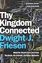 Thy Kingdom Connected: What the Church Can Learn from Facebook, the Internet, and Other Networks (Emersion: Emergent Village Resources for Communities of Faith)