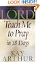 Lord, Teach Me to Pray in 28 Days