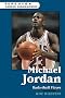 Michael Jordan: Basketball Player (Ferguson Career Biographies)