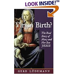 Virgin Birth: The Real Story of Mary and Her Son Jesus